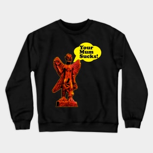 Your Mum Sucks Pazuzu Crewneck Sweatshirt